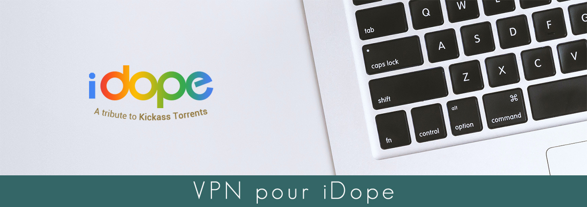 Quels VPN pour iDope ?