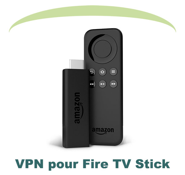 Sélection des meilleurs VPN pour Fire TV Stick