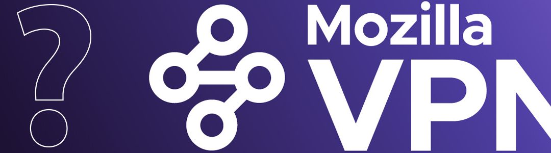 Mozilla VPN : Avis
